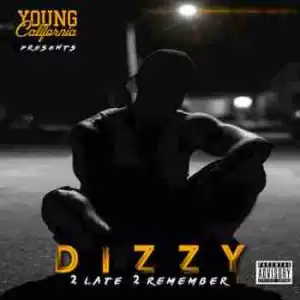 2 Late 2 Remember BY Dizzy